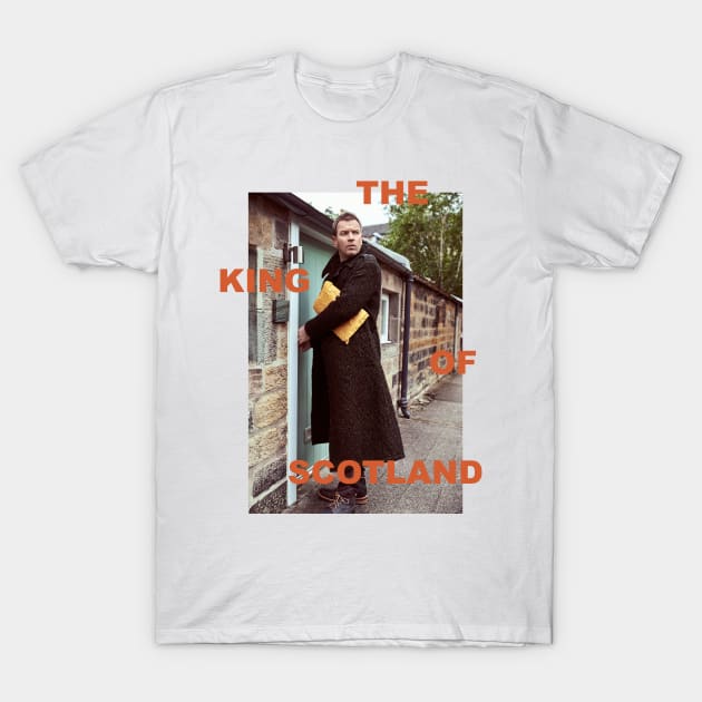 Ewan McGregor - The King of Scotland T-Shirt by mrdanascully